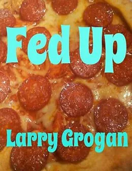 E-Book (epub) Fed Up von Larry Grogan