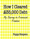 E-Book (epub) How I Cleared £35,000 Debt - My Journey to Financial Freedom. von Poppy Simpson