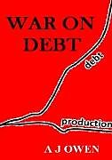 Kartonierter Einband War on Debt von A J Owen