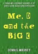 Kartonierter Einband Me, D and the Big C von Dennis Mooney