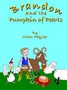 Kartonierter Einband Brandon and the Pumpkin of Pearls von Alan Taylor