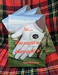E-Book (epub) So...You Want to Play Golf? von Tom McCowan