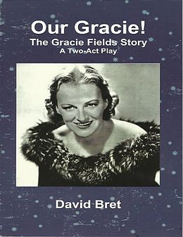E-Book (epub) Our Gracie: The Gracie Fields Story: A Two-Act Play von David Bret
