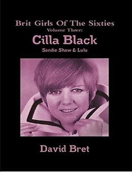 E-Book (epub) Brit Girls of the Sixties Volume Three: Cilla Black, Sandie Shaw & Lulu von David Bret