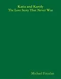 E-Book (epub) Katia and Karoly - The Love Story That Never Was von Michael Fitzalan