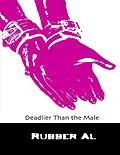 E-Book (epub) Deadlier Than the Male von Rubber Al