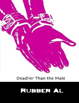 E-Book (epub) Deadlier Than the Male von Rubber Al