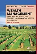 E-Book (epub) Financial Times Guide to Wealth Management, The von Jason Butler