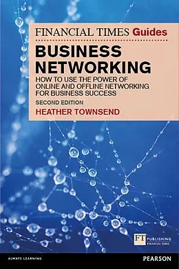E-Book (pdf) Financial Times Guide to Business Networking, The von Heather Townsend