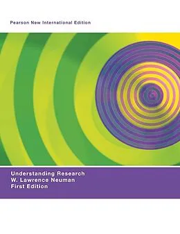 E-Book (pdf) Understanding Research: Pearson New International Edition PDF eBook von W. Lawrence Neuman, W. Lawrence Neuman