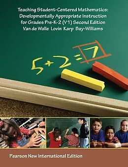 E-Book (pdf) Teaching Student-Centered Mathematics: Pearson New International Edition PDF eBook von John A. van de Walle, Louann H. Lovin, Karen H Karp