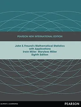 E-Book (pdf) John E. Freund's Mathematical Statistics with Applications von Irwin Miller, Marylees Miller