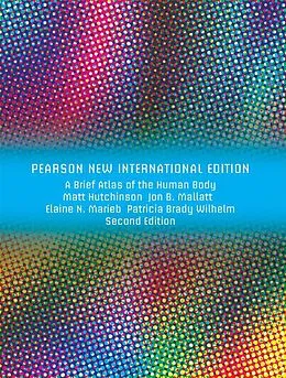E-Book (pdf) Brief Atlas of the Human Body, A (ValuePack Only): Pearson New International Edition PDF eBook von Matt Hutchinson, Jon B. Mallatt, Elaine N. Marieb