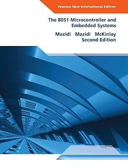 E-Book (pdf) 8051 Microcontroller and Embedded Systems, The, Pearson New International Edition (International eBook) von Muhammad Ali Mazidi, Janice G. Mazidi, Rolin D. McKinlay