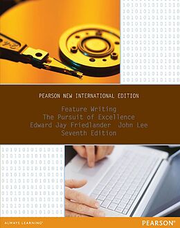 E-Book (pdf) Feature Writing: The Pursuit of Excellence von Edward Jay Friedlander, John Lee