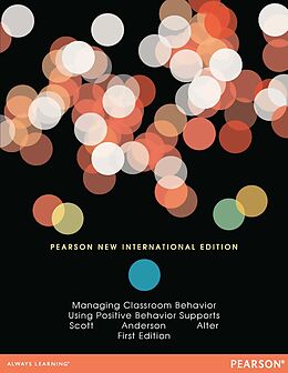 eBook (pdf) Managing Classroom Behavior Using Positive Behavior Supports de Terrance M. Scott, Cynthia M. Anderson, Peter Alter