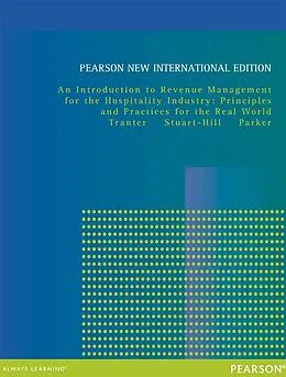 E-Book (pdf) Introduction to Revenue Management for the Hospitality Industry, An: Principles and Practices for the Real World von Kimberly A. Tranter, Trevor Stuart-Hill, Juston Parker