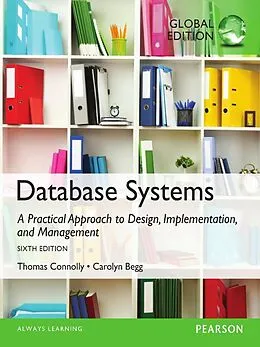 E-Book (pdf) Database Systems: A Practical Approach to Design, Implementation, and Management PDF eBook, Global Edition von Thomas Connolly, Carolyn Begg