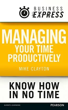 E-Book (epub) Business Express: Managing your time productively von Mike Clayton