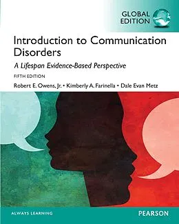 E-Book (pdf) Introduction to Communication Disorders: A Lifespan Evidence-Based Perspective, Global Edition von Robert E. Owens, Kimberly A. Farinella, Dale Evans Metz