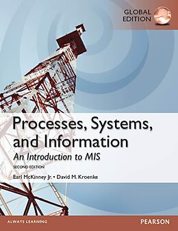 E-Book (pdf) Processes, Systems, and Information: An Introduction to MIS, Global Edition von David M. Kroenke, Earl H. McKinney