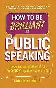 Couverture cartonnée How to Be Brilliant at Public Speaking de Sarah Lloyd-Hughes