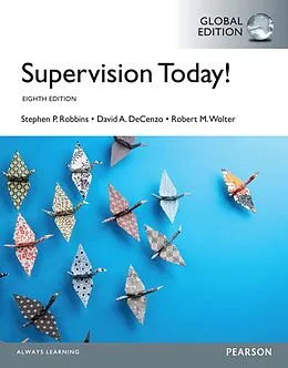 E-Book (pdf) Supervision Today!, Global Edition von Stephen P. Robbins, David A. Decenzo, Robert M. Wolter