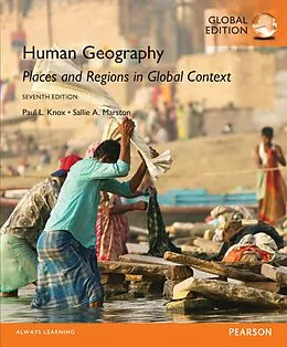 E-Book (pdf) Human Geography: Places and Regions in Global Context, Global Edition von Paul L. Knox, Sallie A. Marston