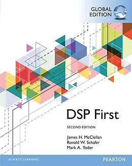 E-Book (pdf) Digital Signal Processing First, eBook, Global Edition von James H. McClellan, Ronald Schafer, Mark Yoder