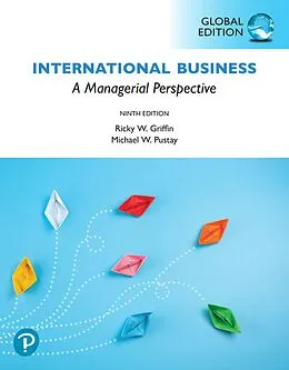 E-Book (pdf) International Business: A Managerial Perspective, Global Edition von Ricky W. Griffin, Michael Pustay