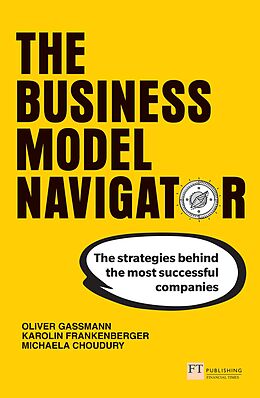 E-Book (epub) Business Model Navigator, The von Oliver Gassmann, Karolin Frankenberger, Michaela Choudury