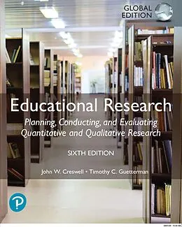 E-Book (pdf) Educational Research: Planning, Conducting, and Evaluating Quantitative and Qualitative Research, Global Edition von John W. Creswell