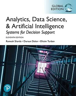 E-Book (pdf) Systems for Analytics, Data Science, & Artificial Intelligence: Systems for Decision Support, Global Edition von Ramesh Sharda, Dursun Delen, Efraim Turban
