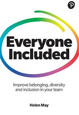 E-Book (epub) Everyone Included: How to improve belonging, diversity and inclusion in your team von Helen May