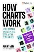 Couverture cartonnée How Charts Work: Understand and explain data with confidence de Alan Smith