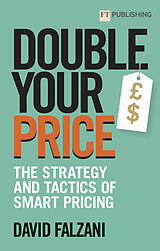 Couverture cartonnée Double Your Price: The Strategy and Tactics of Smart Pricing de David Falzani