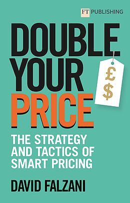 eBook (epub) Double your Price: The Strategy and Tactics of Smart Pricing de David Falzani