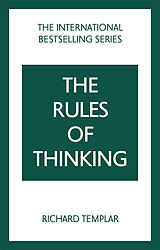 Kartonierter Einband The Rules of Thinking: A Personal Code to Think Yourself Smarter, Wiser and Happier von Richard Templar