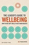 Couverture cartonnée The Leader's Guide to Wellbeing: How to use soft skills to get hard results de Audrey Tang