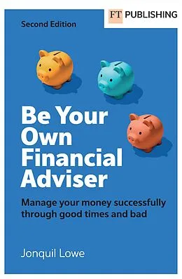E-Book (epub) Be Your Own Financial Adviser: Manage your finances successfully through good times and bad von Jonquil Lowe