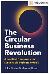 E-Book (epub) The Circular Business Revolution: A practical framework for sustainable business models von Julia Binder, Manuel Braun
