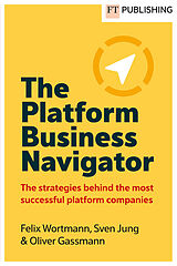 Kartonierter Einband The Platform Business Navigator von Felix Wortmann, Sven Jung, Oliver Gassmann