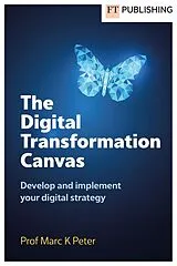 Kartonierter Einband The Digital Transformation Canvas von Marc Peter, Marc K. Peter