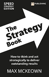 Couverture cartonnée The Strategy Book: How To Think And Act Strategically To Deliver Outstanding Results de Max Mckeown