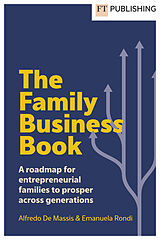 Couverture cartonnée The Family Business Book: A roadmap for entrepreneurial families to prosper across generations de Alfredo De Massis, Emanuela Rondi