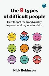 Kartonierter Einband The 9 Types of Difficult People: How to spot them and quickly improve working relationships von Nick Robinson