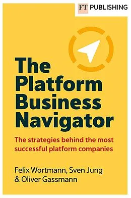 E-Book (epub) The Platform Business Navigator von Felix Wortmann, Sven Jung, Oliver Gassmann