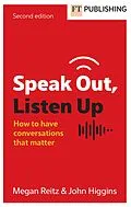 E-Book (epub) Speak Out, Listen Up von Megan Reitz, John A. Higgins