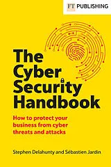 Kartonierter Einband The Cyber Security Handbook von Stephen Delahunty, Sébastien Jardin
