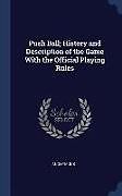 Livre Relié Push Ball; History and Description of the Game with the Official Playing Rules de Anonymous